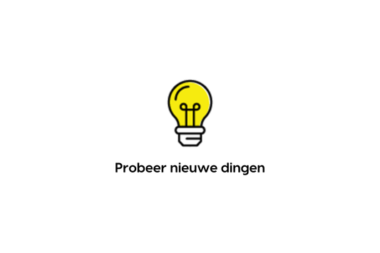 Probeer nieuwe dingen