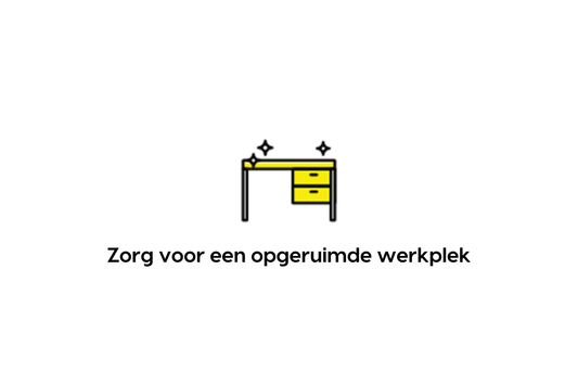 Zorg voor een opgeruimde werkplek